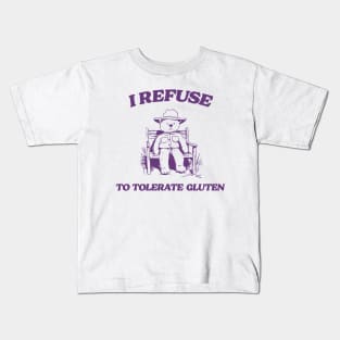 I Refuse To Tolerate Gluten - Unisex Kids T-Shirt